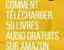 TELECHARG 50 LIVRES AUDIO GRATUITEMENT SUR AMAZON.