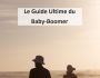 Le Guide Ultime du BABY-BOOMER