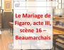 LE MARIAGE DE FIGARO, ACTE III, SCENE 16