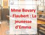 MME BOVARY - FLAUBERT  LA JEUNESSE D'EMMA