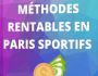 METHODES RENTABLES EN PARIS SPORTIFS  TABLEURS