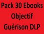 Pack 30 Ebooks Objectif Gurison DLP