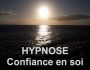 Hypnothrapie :  confiance et estime de soi