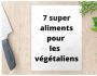 7 super aliments pour les  vgtaliens