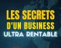 Les secrets d'un business ultra rentable