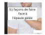 51 FACONS DE FAIRE FACE A L'EPAULE GELEE
