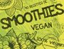 Smoothie Magic : 40 recettes de smoothies vegan
