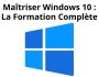 Matriser Windows 10 : La Formation Complte