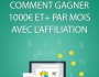 COMMENT GAGNER 1000  PAR MOIS AVEC L'AFFILIATION