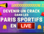 Devenir un crack des paris sportifs LIVE