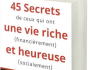 45 SECRETS D'UNE VIE RICHE ET HEUREUSE