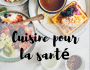 Cuisine pour la sant