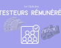 LE CLUB DES TESTEURS REMUNERES