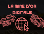 LA MINE D'OR DIGITALE