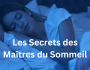 LES SECRETS DES MAITRES DU SOMMEIL