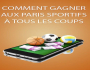 COMMENT GAGNER AUX PARIS SPORTIFS A TOUS LES COUPS