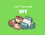 FORMULE VFT (+PACK ABONDANCE)
