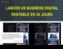 LANCER UN BUSINESS DIGITAL RENTABLE EN 30 JOURS