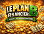 ABONDANCE FINANCIERE AVEC CE « PLAN B »