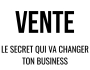 COMMENT APPRENDRE VERITABLEMENT A VENDRE  