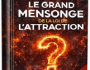 LE PLUS GRAND MENSONGE DE LA LOI DE L ATTRACTION